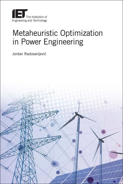 Cover for Radosavljevic, Jordan (Professor of Power Engineering, University of Pristina, Faculty of Technical Sciences, Serbia) · Metaheuristic Optimization in Power Engineering - Energy Engineering (Hardcover Book) (2018)