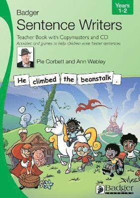 Sentence Writers Teacher Book with Copymasters and CD: Years 1-2: Activities and Games to Help Children Write Better Sentences - Badger Sentence Writers - Pie Corbett - Boeken - Badger Publishing - 9781788375467 - 1 november 2019