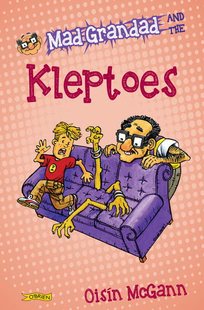 Mad Grandad and the Kleptoes - Mad Grandad - Oisin McGann - Books - O'Brien Press Ltd - 9781788490467 - October 13, 2018