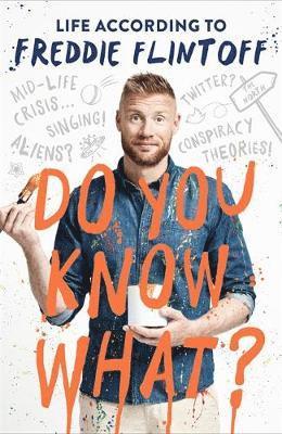 Cover for Andrew Flintoff · Do You Know What?: Life According to Freddie Flintoff (Hardcover Book) (2018)