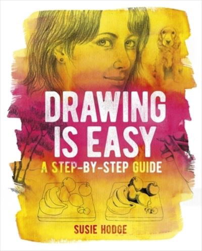 Drawing Is Easy - Susie Hodge - Books - Arcturus Publishing - 9781788883467 - December 11, 2018