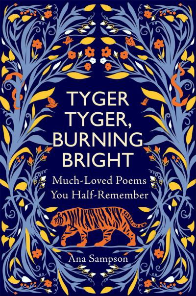 Tyger Tyger, Burning Bright: Much-Loved Poems You Half-Remember - Ana Sampson - Livres - Michael O'Mara Books Ltd - 9781789295467 - 12 octobre 2023
