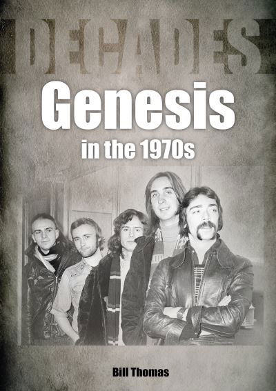 Genesis in the 1970s - Decades - Bill Thomas - Books - Sonicbond Publishing - 9781789521467 - September 30, 2021