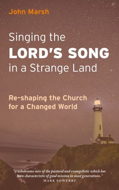 Cover for John Marsh · Singing the Lord's Song in a Strange Land: Re-shaping the Church for a Changed World (Paperback Bog) (2022)