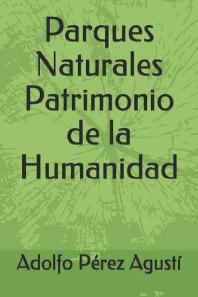 Cover for Adolfo Perez Agusti · Parques Naturales Patrimonio de la Humanidad (Taschenbuch) (2018)