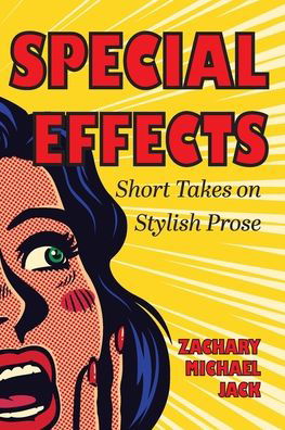 Cover for Zachary Michael Jack · Special Effects: Short Takes on Stylish Prose (Pocketbok) (2021)