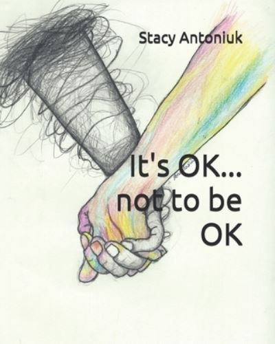 Cover for Stacy Antoniuk · It's OK... not to be OK (Paperback Book) (2019)