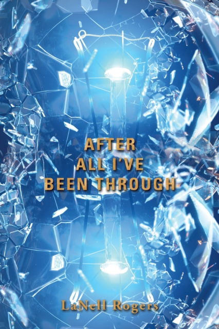 Cover for Lanell Rogers · After All I'Ve Been Through (Paperback Book) (2019)