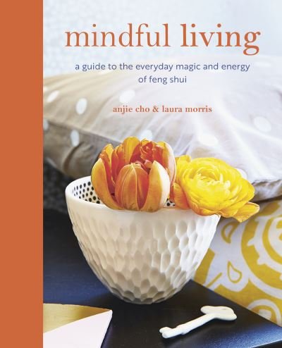 Cover for Anjie Cho · Mindful Living: A Guide to the Everyday Magic of Feng Shui (Paperback Book) (2024)