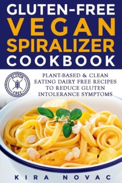 Cover for Kira Novac · Gluten-Free Vegan Spiralizer Cookbook (Paperback Book) (2020)