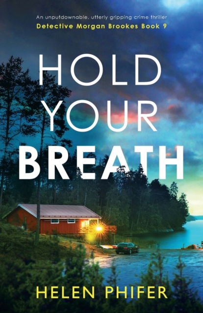 Cover for Helen Phifer · Hold Your Breath: An unputdownable, utterly gripping crime thriller - Detective Morgan Brookes (Paperback Book) (2023)
