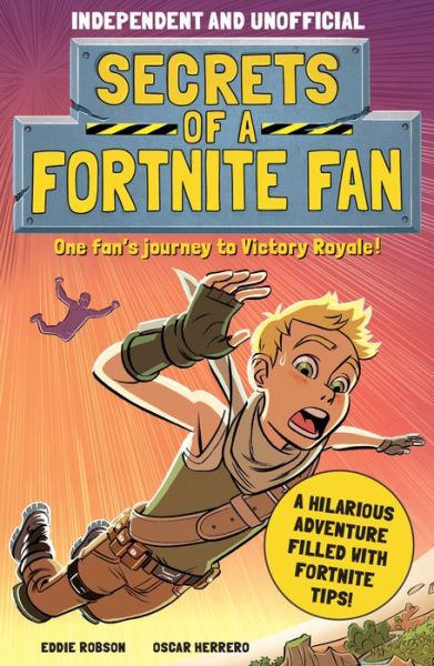 Secrets of a Fortnite Fan (Independent & Unofficial) - Eddie Robson - Books - Mortimer Children's - 9781839350467 - March 16, 2021