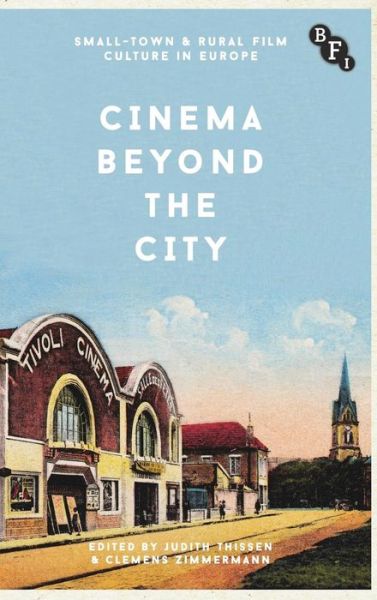 Cover for Thissen Judith · Cinema Beyond the City - Small-Town &amp; Rural Film Culture in Europe (Hardcover Book) [1st ed. 2017 edition] (2017)