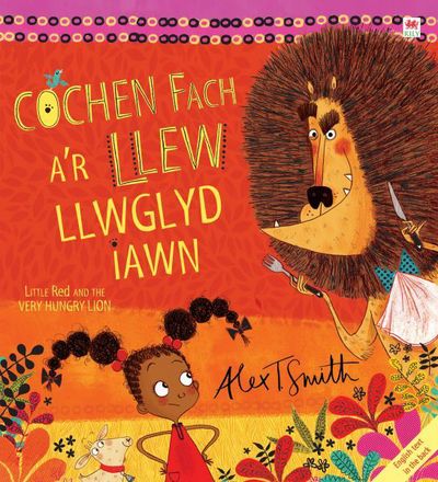 Cochen Fach a'r Llew Llwglyd Iawn / Little Red and the Very Hungry Lion - Alex T. Smith - Książki - Rily Publications Ltd - 9781849672467 - 11 czerwca 2015