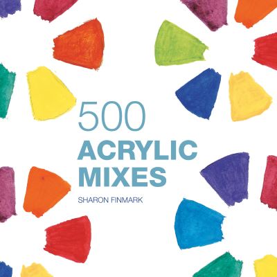 Cover for Sharon Finmark · 500 Acrylic Mixes (Hardcover Book) (2012)