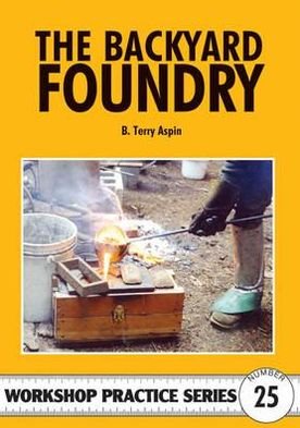 Cover for B. Terry Aspin · The Backyard Foundry - Workshop Practice (Paperback Book) (1998)