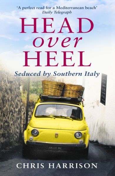 Cover for Chris Harrison · Head Over Heel: Seduced by Southern Italy (Paperback Book) (2016)