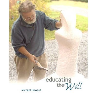 Cover for Michael Howard · Educating the Will (Paperback Book) (2004)