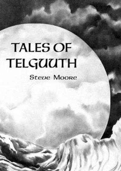 Cover for Steve Moore · Tales of Telguuth - Tales of Telguuth (Innbunden bok) (2014)