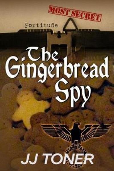 Cover for JJ Toner · The Gingerbread Spy: A WW2 spy thriller - The Black Orchestra (Paperback Book) (2018)