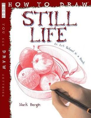 Cover for Mark Bergin · How To Draw Still Life - How to Draw (Paperback Book) [UK edition] (2013)