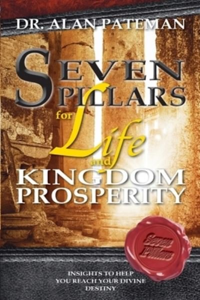 Cover for Alan Pateman · Seven Pillars for Life and Kingdom Prosperity (Paperback Book) (2016)