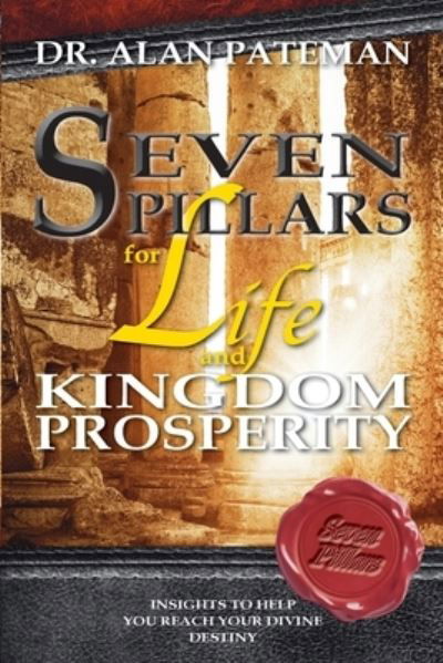 Cover for Alan Pateman · Seven Pillars for Life and Kingdom Prosperity (Taschenbuch) (2016)