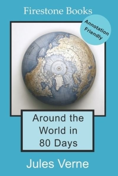 Around the World in 80 Days: Annotation-Friendly Edition - Jules Verne - Bøger - Firestone Books - 9781909608467 - 10. februar 2021