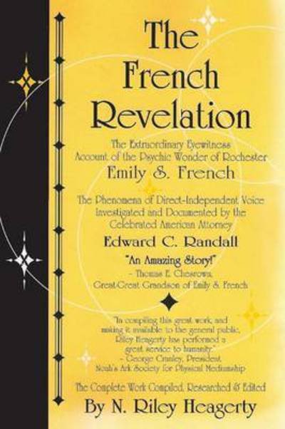 Cover for N Riley Heagerty · The French Revelation: Voice to Voice Conversations with Spirits Through the Mediumship of Emily S. French (Paperback Book) [2nd edition] (2015)