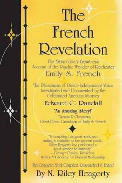 Cover for N Riley Heagerty · The French Revelation: Voice to Voice Conversations with Spirits Through the Mediumship of Emily S. French (Paperback Book) [2nd edition] (2015)