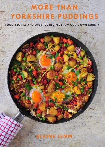 Cover for Elaine Lemm · More Than Yorkshire Pudding: Food, Stories And Over 100 Recipes From God's Own Country (Hardcover Book) (2022)