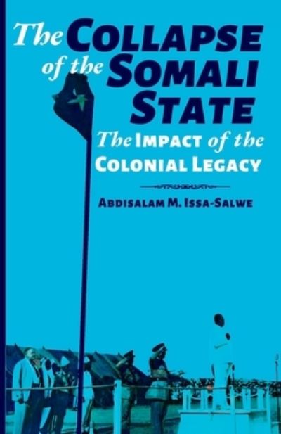 Cover for Abdisalam M Issa-Salwe · Collapse of the Somali State (Book) (2022)