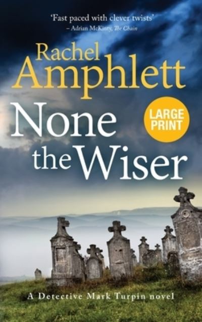 Cover for Rachel Amphlett · None the Wiser: A Detective Mark Turpin murder mystery (Inbunden Bok) [Large type / large print edition] (2020)