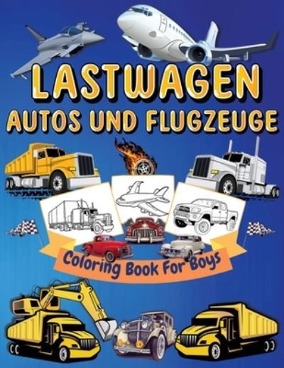 Lastwagen, Autos Und Flugzeuge Malbuch Fur Kinder - Art Books - Libros - Gopublish - 9781915100467 - 21 de febrero de 2022