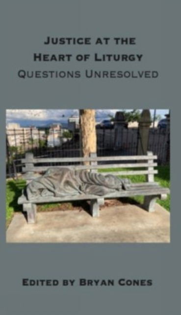 Cover for Justice at the Heart of Liturgy: Questions Unresolved (Paperback Book) (2025)