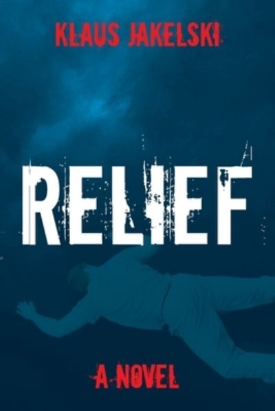 Relief - Klaus Jakelski - Books - Blue Denim Press Inc - 9781927882467 - October 1, 2019