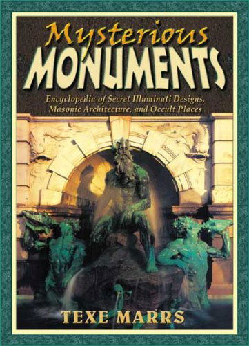 Cover for Texe Marrs · Mysterious Monuments: Encyclopedia of Secret Illuminati Designs, Masonic Architecture, and Occult Places (Paperback Book) [1st edition] (2008)