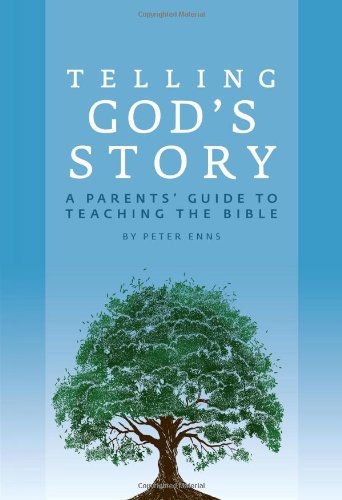 Cover for Peter Enns · Telling God's Story: a Parents' Guide to Teaching the Bible (Telling God's Story) (Paperback Book) (2011)