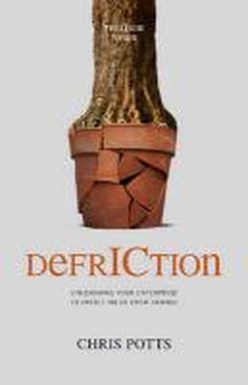 Cover for Chris Potts · DefrICtion: Unleashing Your Enterprise to Create Value from Change (Paperback Book) (2013)