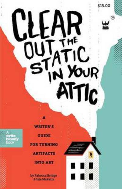 Cover for Rebecca Bridge · Clear Out the Static in Your Attic: A Writer's Guide for Turning Artifacts Into Art (Paperback Book) (2014)