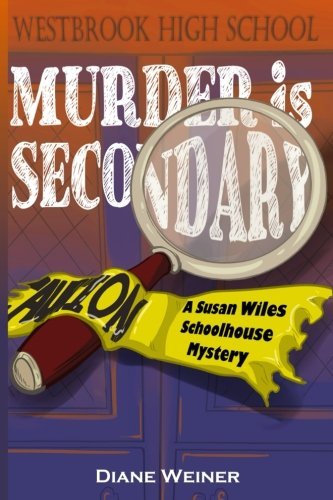 Cover for Diane Weiner · Murder is Secondary: a Susan Wiles Schoolhouse Mystery (Paperback Book) (2014)