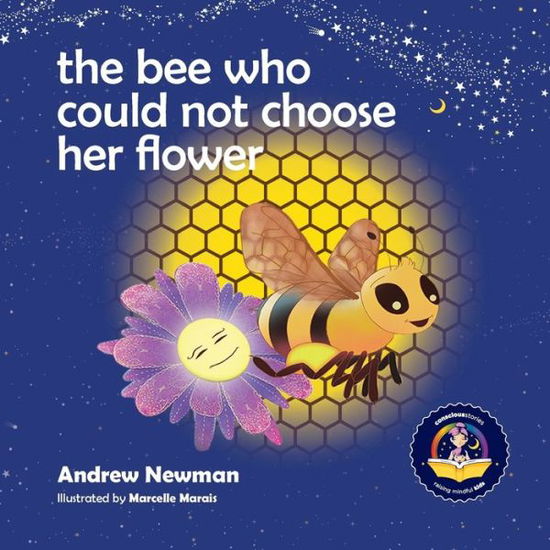 Cover for Andrew Sam Newman · The Bee Who Could Not Choose Her Flower: Teaching kids the valuable lesson of making choices - Conscious Stories (Paperback Book) (2017)