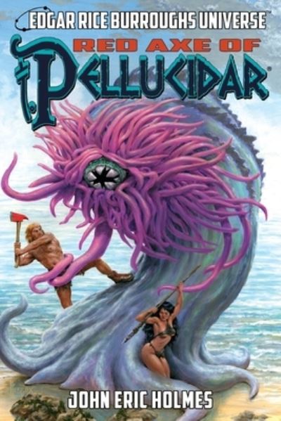 Red Axe of Pellucidar (Edgar Rice Burroughs Universe) - Pellucidar - John Eric Holmes - Książki - Edgar Rice Burroughs, Inc. - 9781945462467 - 6 września 2022