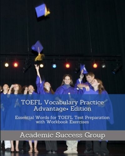 TOEFL Vocabulary Practice Advantage+ Edition - Academic Success Group - Books - Academic Success Group - 9781949282467 - December 2, 2020