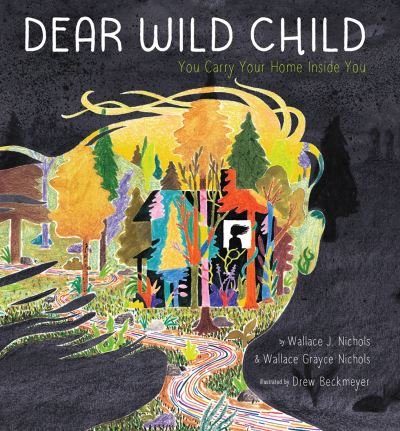 Cover for Wallace Nichols · Dear Wild Child: You Carry Your Home Inside You (Gebundenes Buch) (2022)