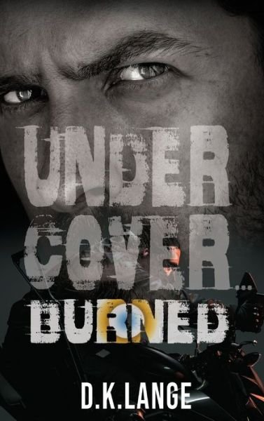 Cover for D K Lange · Undercover... Burned (Hardcover Book) (2020)