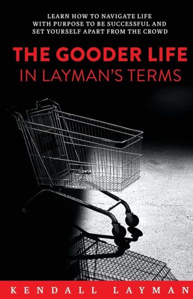 Cover for Kendall Layman · The Gooder Life in Layman's Terms (Paperback Book) (2022)