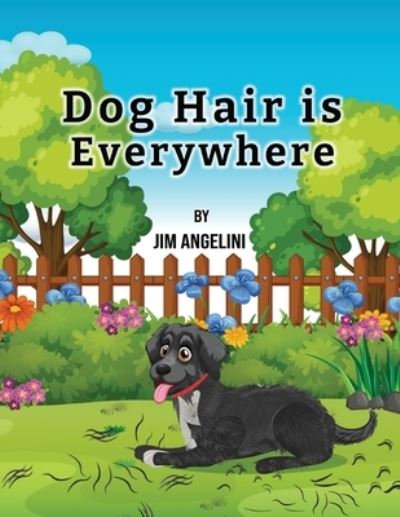 Cover for Jim Angelini · Dog Hair Is Everywhere (Book) (2023)