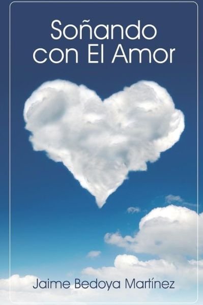 Cover for Jaime Bedoya Martinez · Sonando con el amor (Paperback Book) (2017)