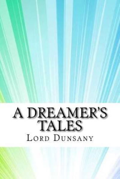 Cover for Edward John Moreton Dunsany · A Dreamer's Tales (Paperback Book) (2017)